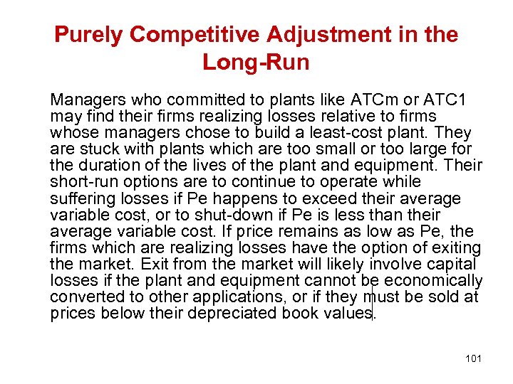 Purely Competitive Adjustment in the Long-Run Managers who committed to plants like ATCm or