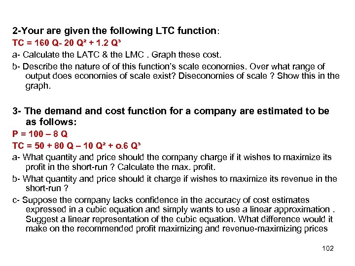 2 -Your are given the following LTC function: TC = 160 Q- 20 Q²