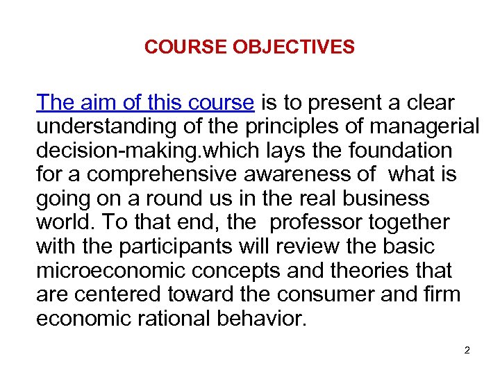 COURSE OBJECTIVES The aim of this course is to present a clear understanding of