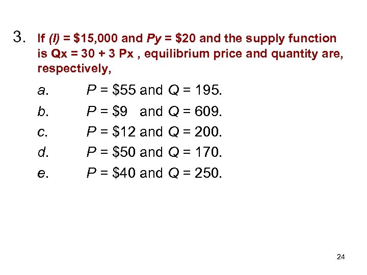 3. If (I) = $15, 000 and Py = $20 and the supply function