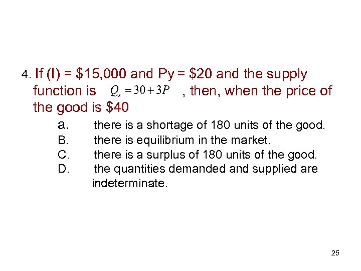 4. If (I) = $15, 000 and Py = $20 and the supply function
