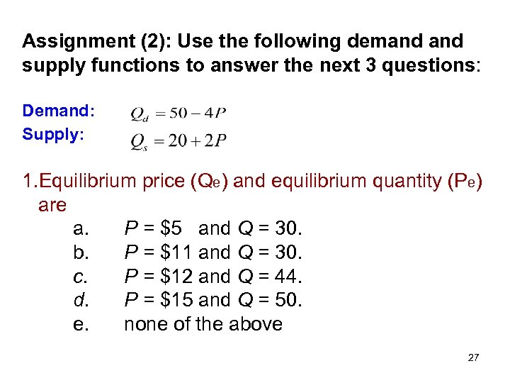 Assignment (2): Use the following demand supply functions to answer the next 3 questions: