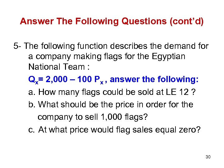 Answer The Following Questions (cont’d) 5 - The following function describes the demand for