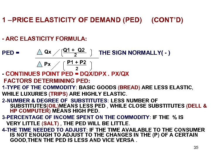 1 –PRICE ELASTICITY OF DEMAND (PED) (CONT’D) - ARC ELASTICITY FORMULA: Qx Q 1