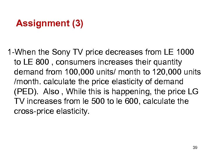 Assignment (3) 1 -When the Sony TV price decreases from LE 1000 to LE