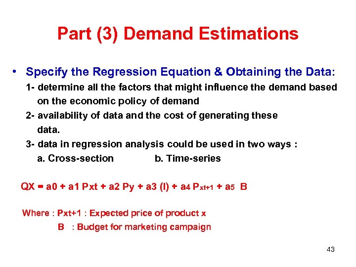 Part (3) Demand Estimations • Specify the Regression Equation & Obtaining the Data: 1