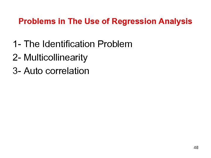 Problems in The Use of Regression Analysis 1 - The Identification Problem 2 -