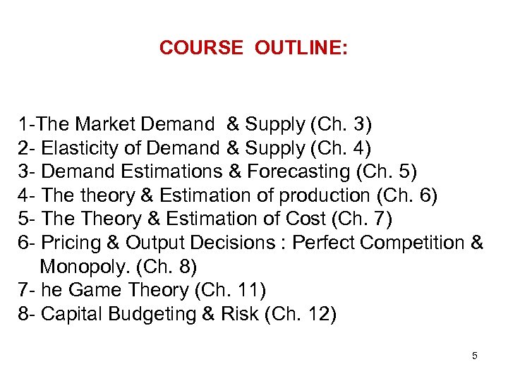 COURSE OUTLINE: 1 -The Market Demand & Supply (Ch. 3) 2 - Elasticity of