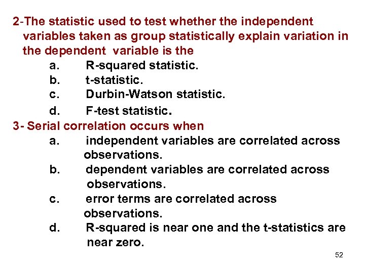 2 -The statistic used to test whether the independent variables taken as group statistically