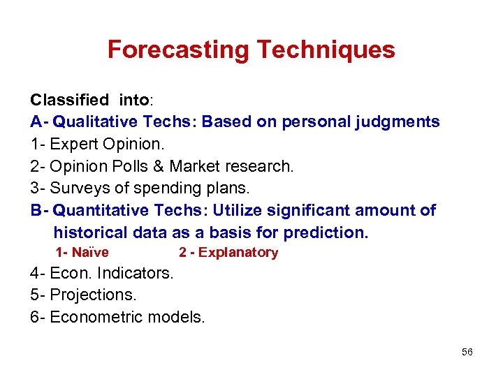 Forecasting Techniques Classified into: A- Qualitative Techs: Based on personal judgments 1 - Expert