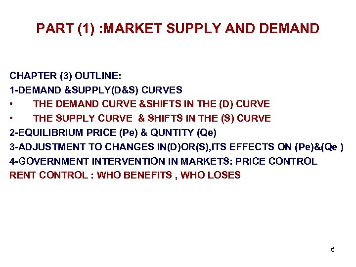 PART (1) : MARKET SUPPLY AND DEMAND CHAPTER (3) OUTLINE: 1 -DEMAND &SUPPLY(D&S) CURVES