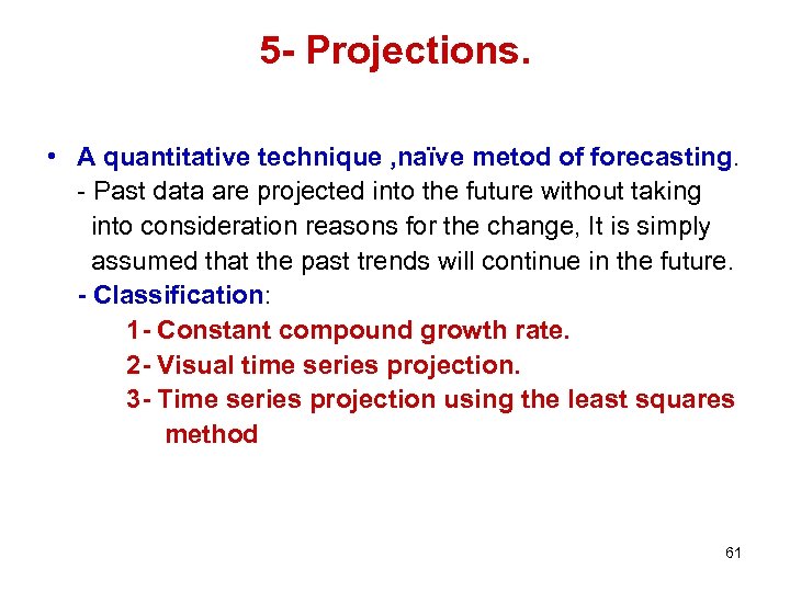 5 - Projections. • A quantitative technique , naïve metod of forecasting. - Past