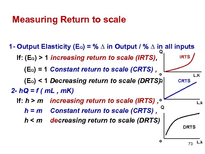 Measuring Return to scale 1 - Output Elasticity (EQ) = % ∆ in Output