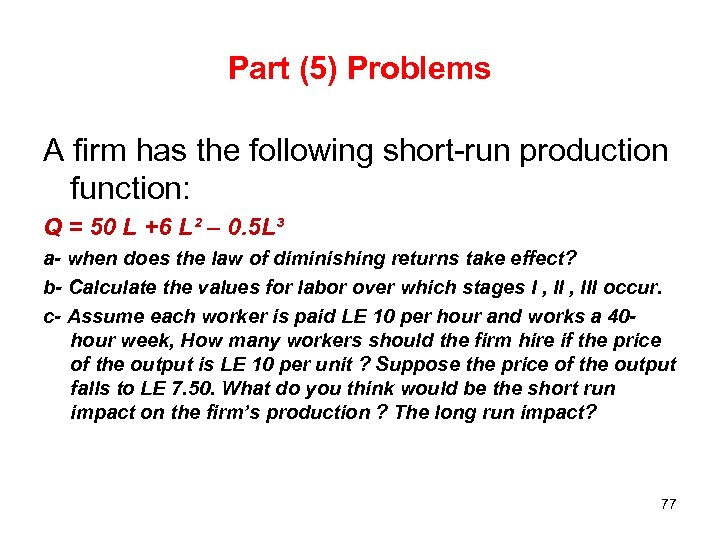 Part (5) Problems A firm has the following short-run production function: Q = 50