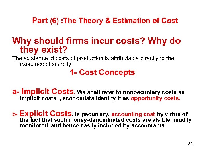 Part (6) : Theory & Estimation of Cost Why should firms incur costs? Why