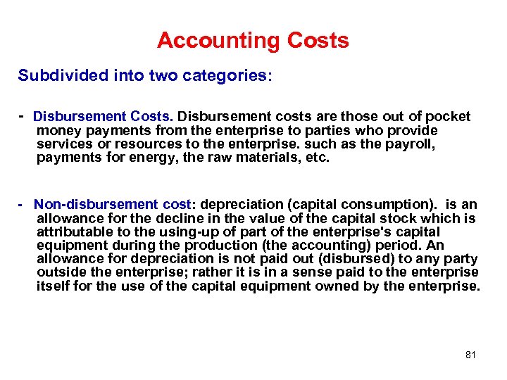 Accounting Costs Subdivided into two categories: - Disbursement Costs. Disbursement costs are those out