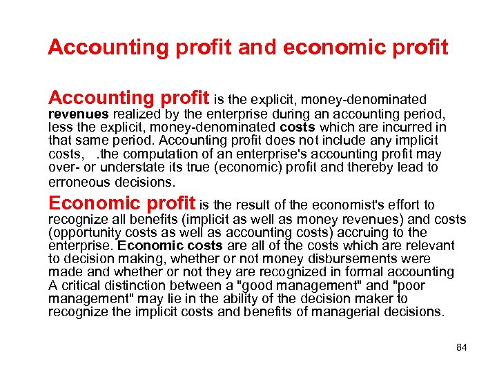 Accounting profit and economic profit Accounting profit is the explicit, money-denominated revenues realized by