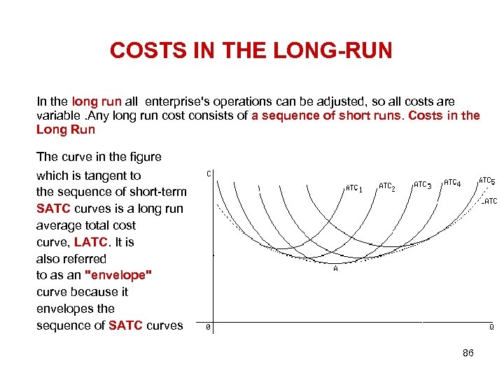 COSTS IN THE LONG-RUN In the long run all enterprise's operations can be adjusted,