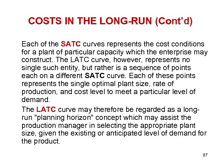 COSTS IN THE LONG-RUN (Cont’d) Each of the SATC curves represents the cost conditions