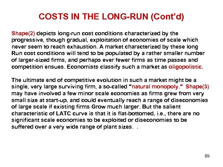 COSTS IN THE LONG-RUN (Cont’d) Shape(2) depicts long-run cost conditions characterized by the progressive,