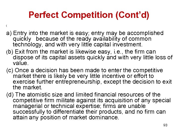 Perfect Competition (Cont’d) ( a) Entry into the market is easy; entry may be