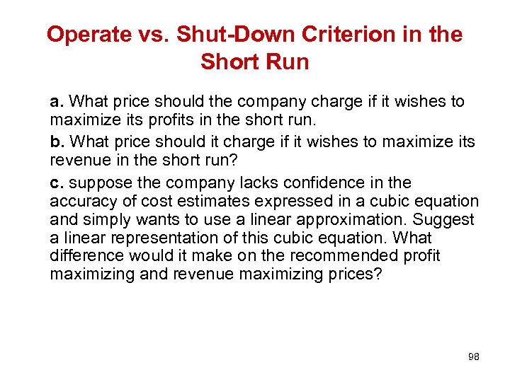 Operate vs. Shut-Down Criterion in the Short Run a. What price should the company