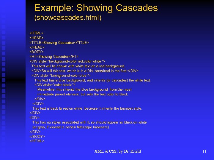 Example: Showing Cascades (showcascades. html) <HTML> <HEAD> <TITLE>Showing Cascades</TITLE> </HEAD> <BODY> <H 1>Showing Cascades</H