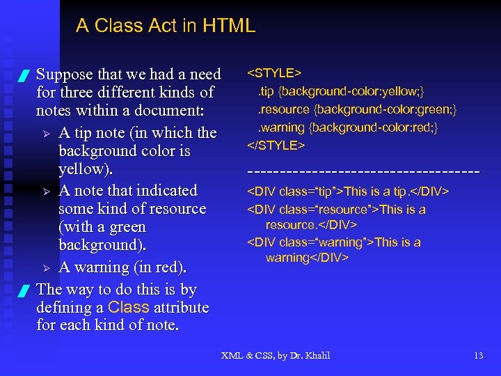 A Class Act in HTML / / Suppose that we had a need for