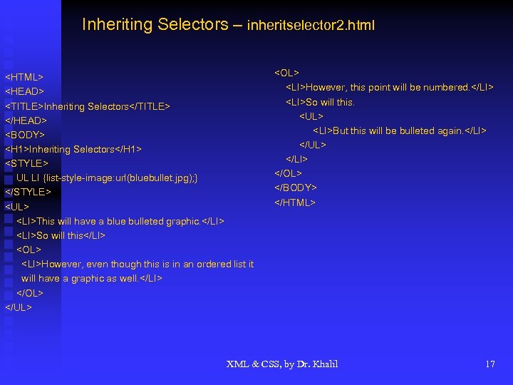 Inheriting Selectors – inheritselector 2. html <HTML> <HEAD> <TITLE>Inheriting Selectors</TITLE> </HEAD> <BODY> <H 1>Inheriting