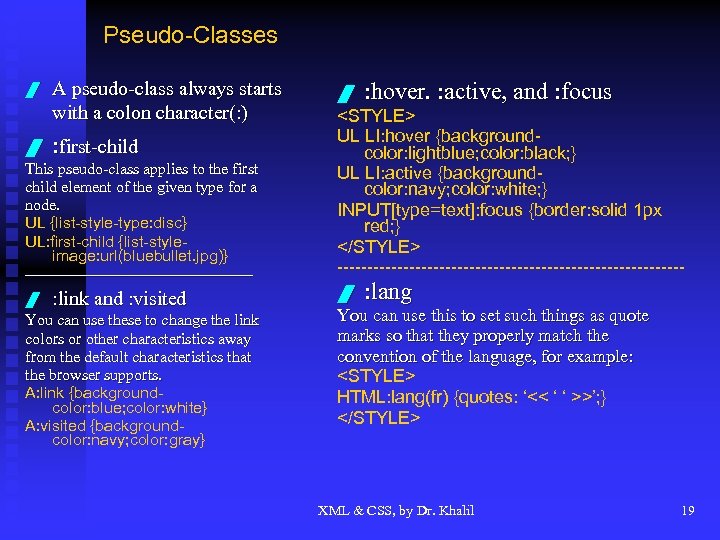 Pseudo-Classes / A pseudo-class always starts with a colon character(: ) / : first-child