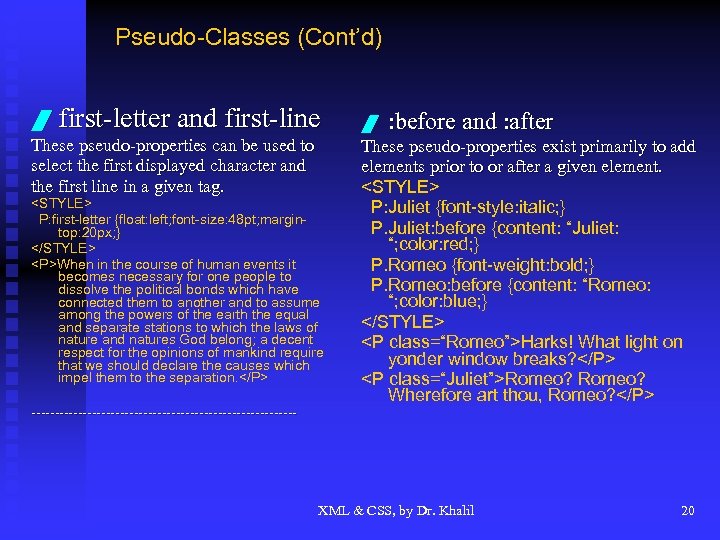 Pseudo-Classes (Cont’d) / first-letter and first-line These pseudo-properties can be used to select the