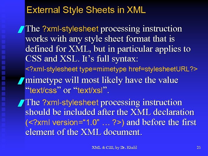 External Style Sheets in XML / The ? xml-stylesheet processing instruction works with any