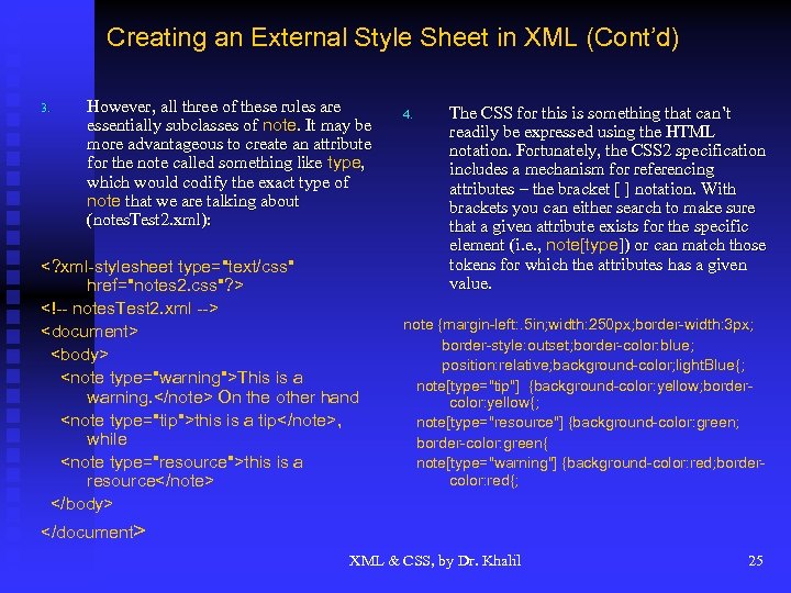 Creating an External Style Sheet in XML (Cont’d) 3. However, all three of these