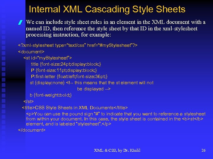 Internal XML Cascading Style Sheets / We can include style sheet rules in an