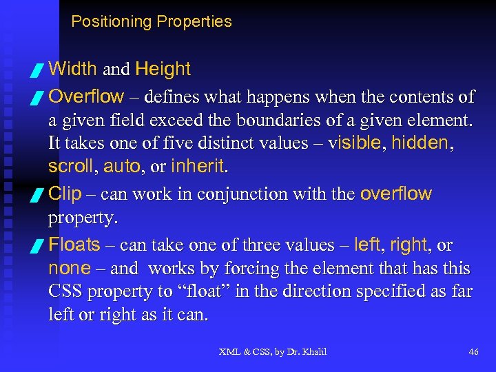 Positioning Properties / Width and Height / Overflow – defines what happens when the