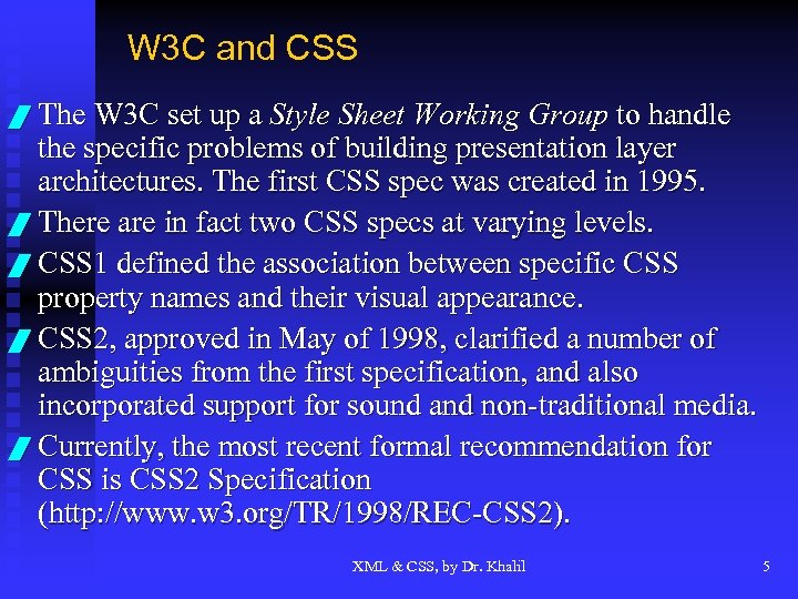 W 3 C and CSS / The W 3 C set up a Style