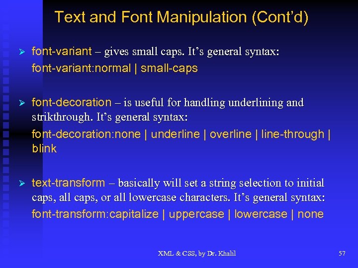 Text and Font Manipulation (Cont’d) Ø font-variant – gives small caps. It’s general syntax: