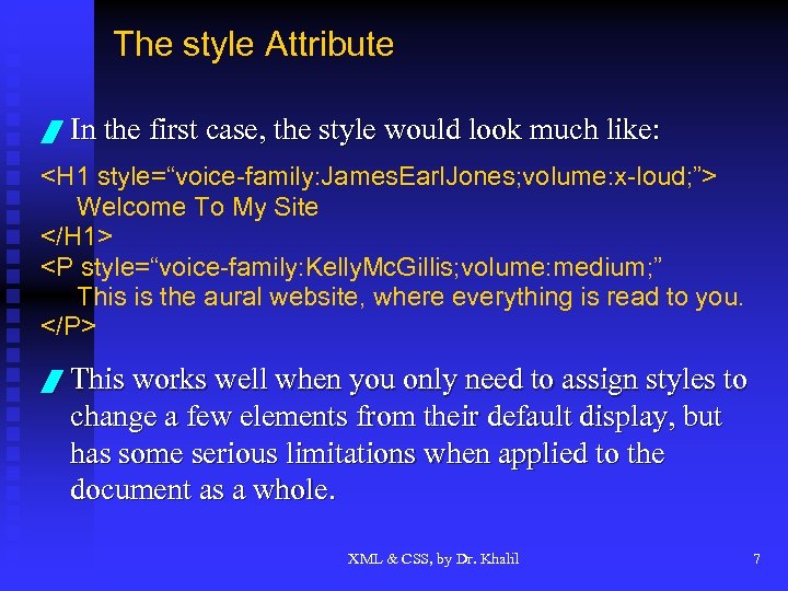 The style Attribute / In the first case, the style would look much like: