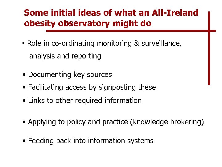 Some initial ideas of what an All-Ireland obesity observatory might do • Role in