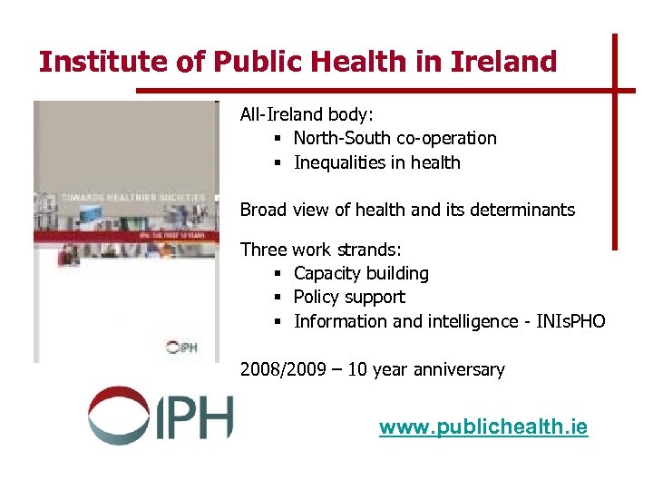 Institute of Public Health in Ireland All-Ireland body: § North-South co-operation § Inequalities in