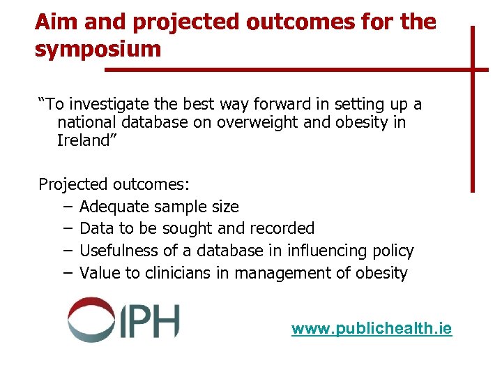Aim and projected outcomes for the symposium “To investigate the best way forward in