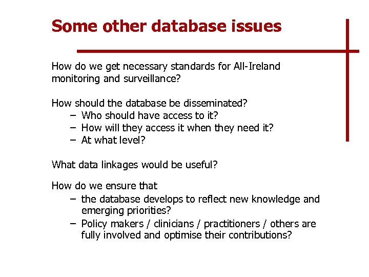Some other database issues How do we get necessary standards for All-Ireland monitoring and