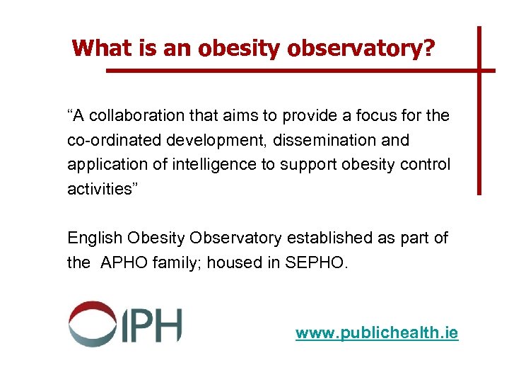 What is an obesity observatory? “A collaboration that aims to provide a focus for