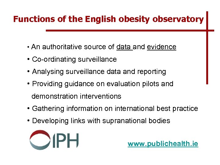 Functions of the English obesity observatory • An authoritative source of data and evidence
