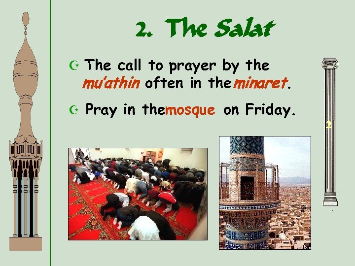 2. The Salat Z The call to prayer by the mu’athin often in the
