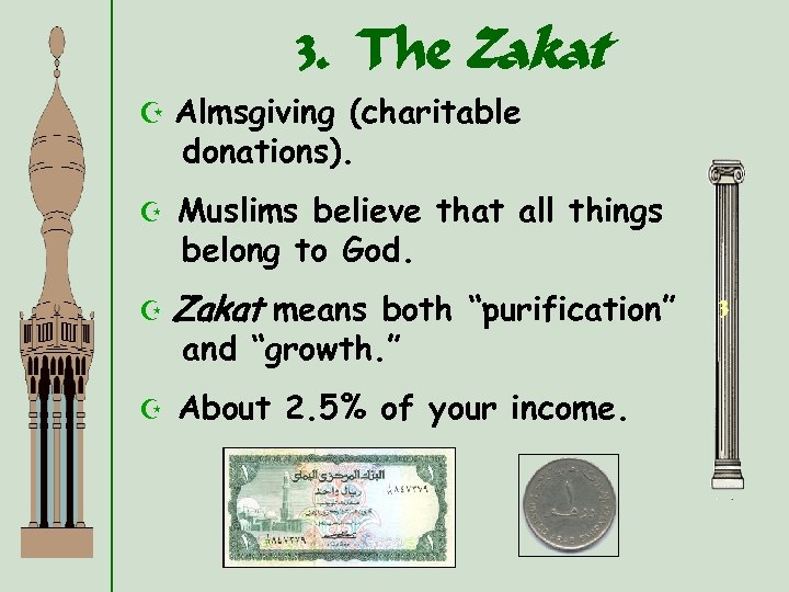 3. The Zakat Z Almsgiving (charitable donations). Z Muslims believe that all things belong