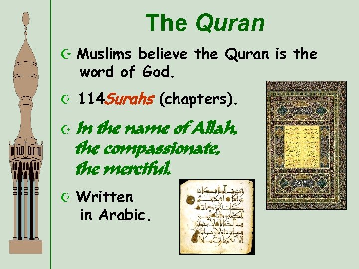 The Quran Z Muslims believe the Quran is the word of God. Z 114