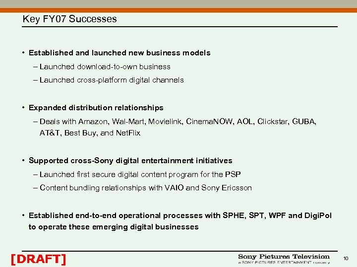 Key FY 07 Successes • Established and launched new business models – Launched download-to-own