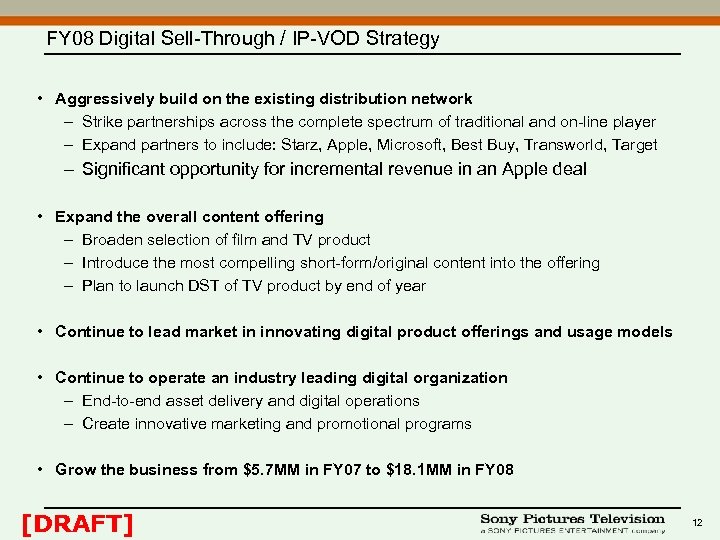 FY 08 Digital Sell-Through / IP-VOD Strategy • Aggressively build on the existing distribution