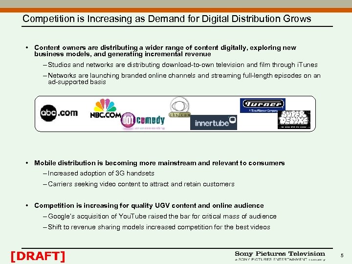 Competition is Increasing as Demand for Digital Distribution Grows • Content owners are distributing